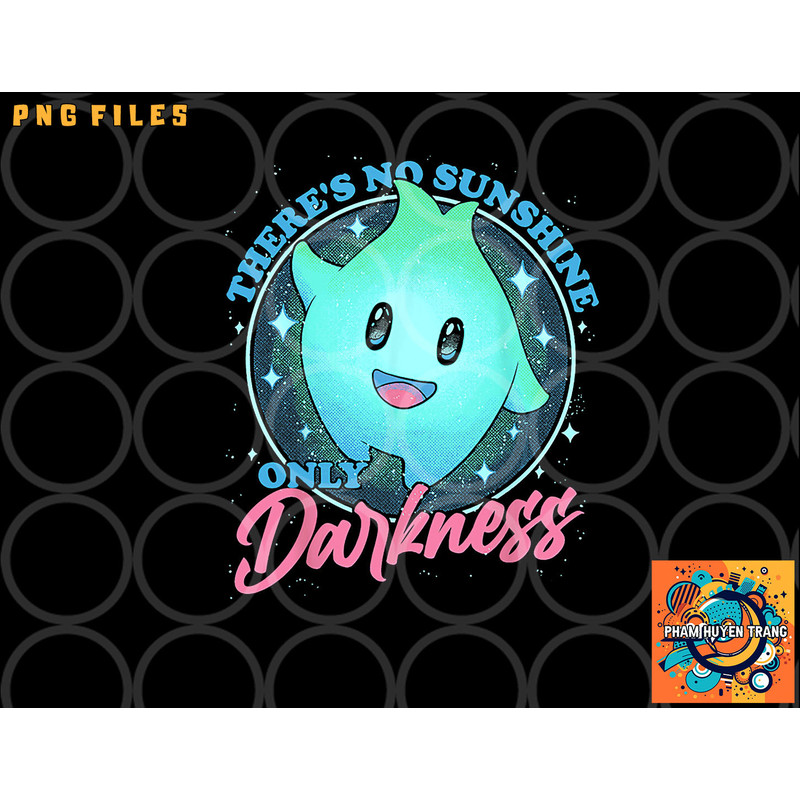 There s No Sunshine Only Darkness png, digital download copy.jpg
