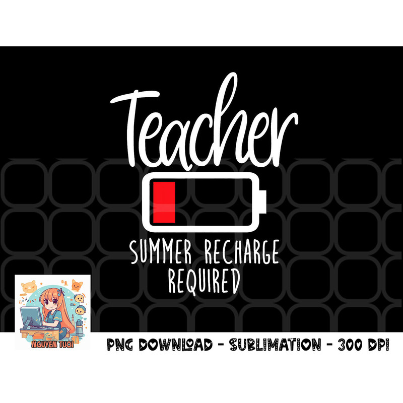 Teacher Summer Recharge Required Last day School Women Funny png, digital download copy.jpg