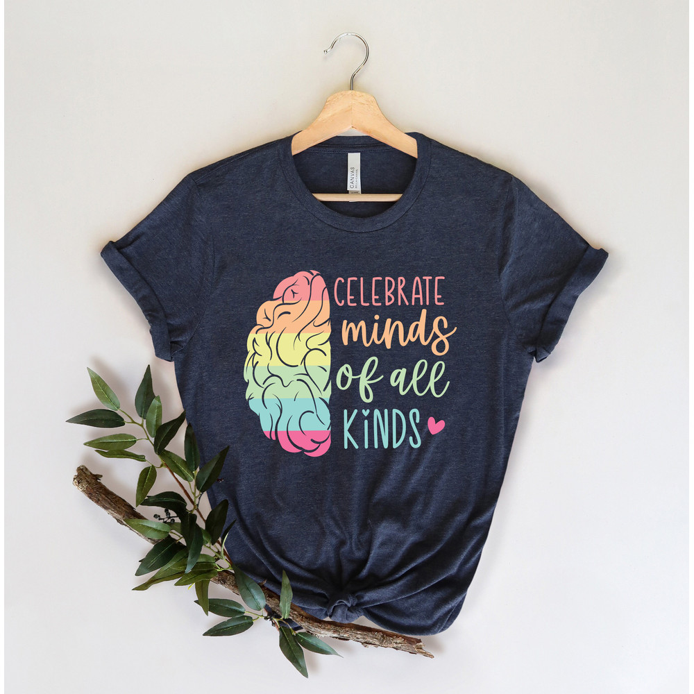 Celebrate Minds Of All Kinds Shirt, Autism Shirt,Neurodiversity Shirt,Autism Awareness Shirt,Neurodivergent Shirt,ADHD Shirt,Inclusion Shirt - 3.jpg