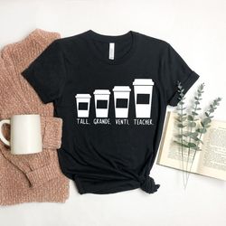 coffee themed teacher t-shirt, tall grande venti teacher, sweet coffee teacher shirt, short sleeve teacher tee