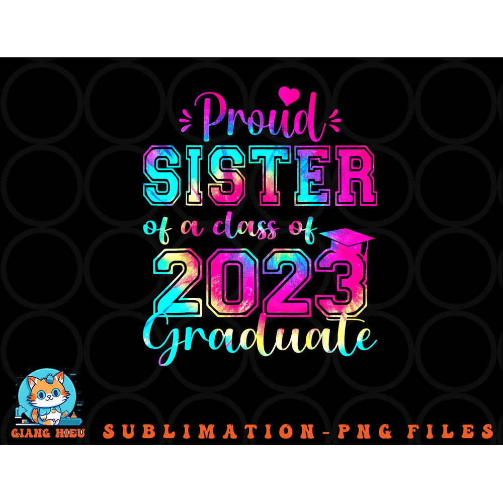Tie Dye Proud Sister of a Class Of 2023 Graduate Gift Women png, digital download copy.jpg