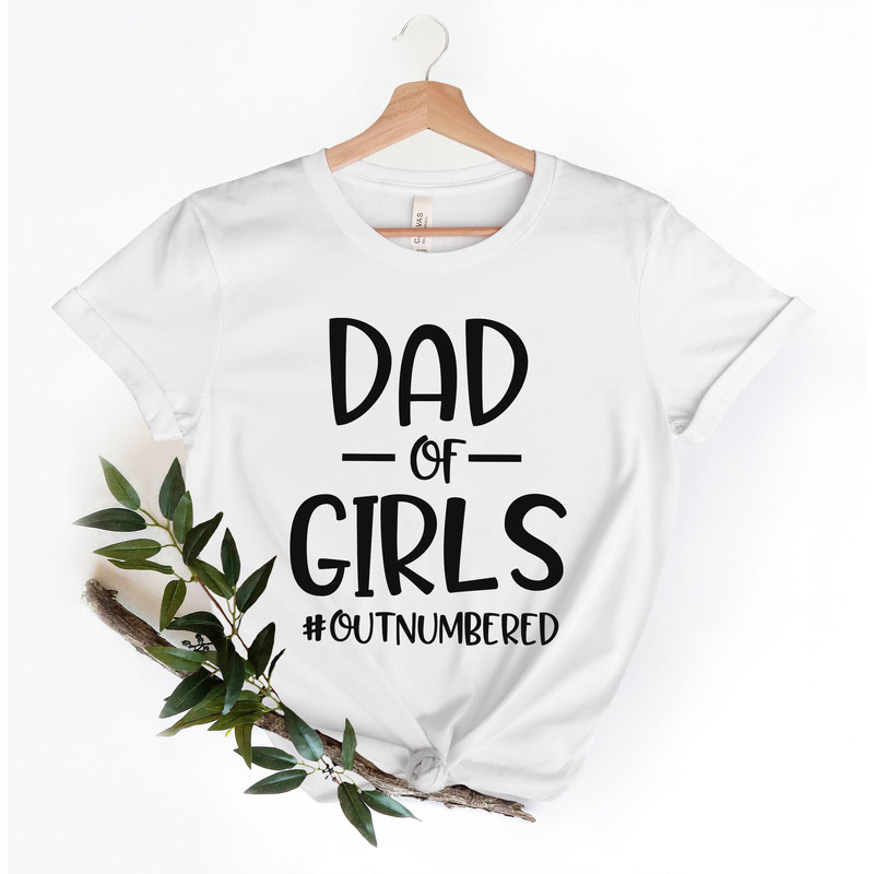Dad of Girls Outnumbered T Shirt, Funny Dad Shirt, Christmas gift for Father, Dad Shirt, Fathers Day Gift - 2.jpg