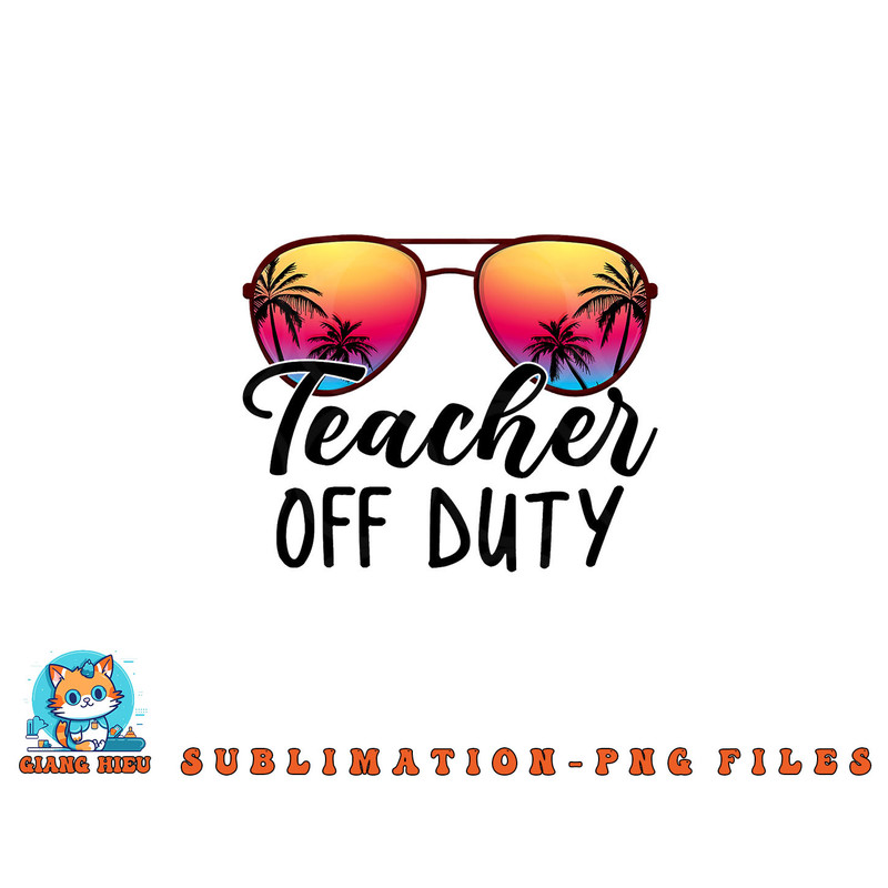 Tie Dye Teacher Off Duty Last Day Of School Teacher Summer png, digital download copy.jpg