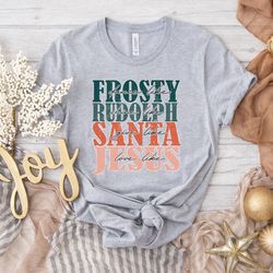dance like frosty shine like rudolph give like santa love like jesus, christmas shirt, happy christmas shirt, gift for c