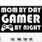 MOM by day Gamer By night 1.jpg