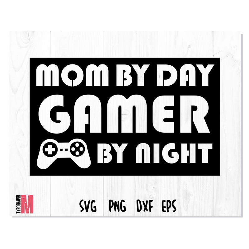MOM by day Gamer By night 1.jpg