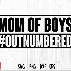 mom of boys outnumbered svg png, straight outta svg png, mom of boys svg, mom of boys svg dxf png eps files