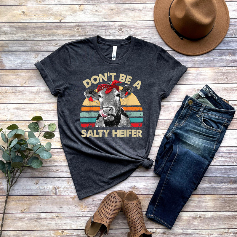 Don't Be A Salty Heifer Shirt, Sassy Cow Tshirt, Retro Sarcastic T Shirt, Funny Cow Lover Shirt, Crazy Heifer T-Shirt, Vintage Farm Shirt - 1.jpg