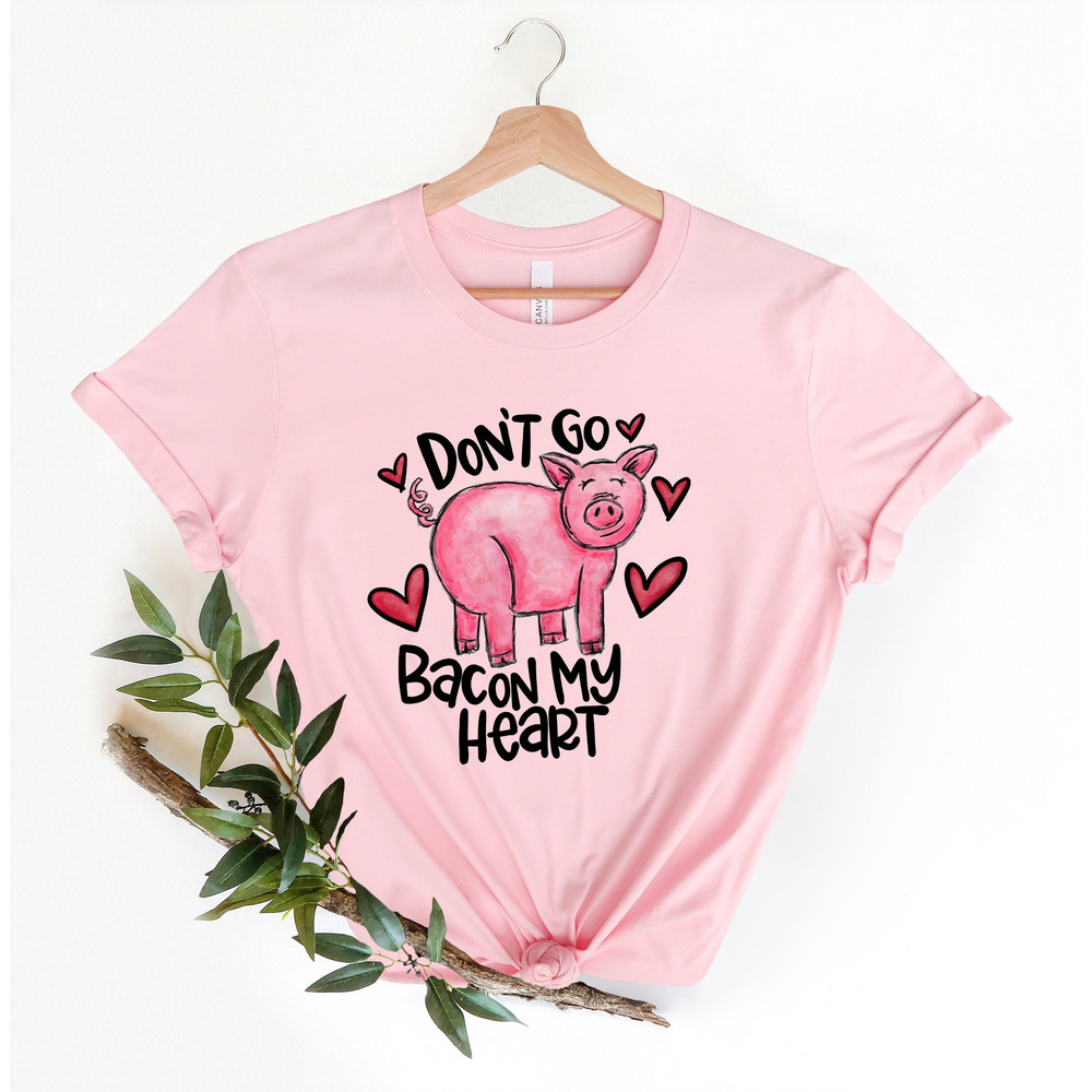 Don't Go Bacon My Heart Shirt, Valentines Day Shirt, Funny Animal Shirt, Valentines Party Tee, Bacon Shirt, Bacon Heart Tee,Funny Couple Tee - 1.jpg