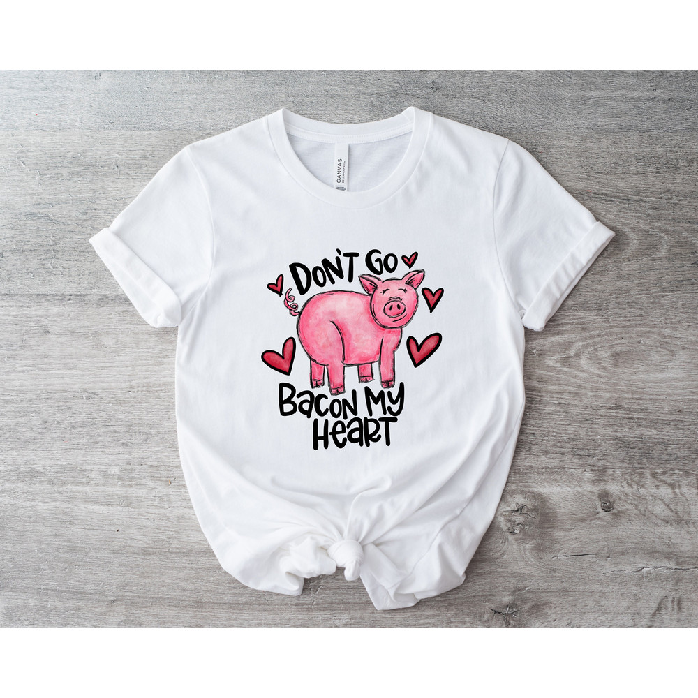 Don't Go Bacon My Heart Shirt, Valentines Day Shirt, Funny Animal Shirt, Valentines Party Tee, Bacon Shirt, Bacon Heart Tee,Funny Couple Tee - 2.jpg