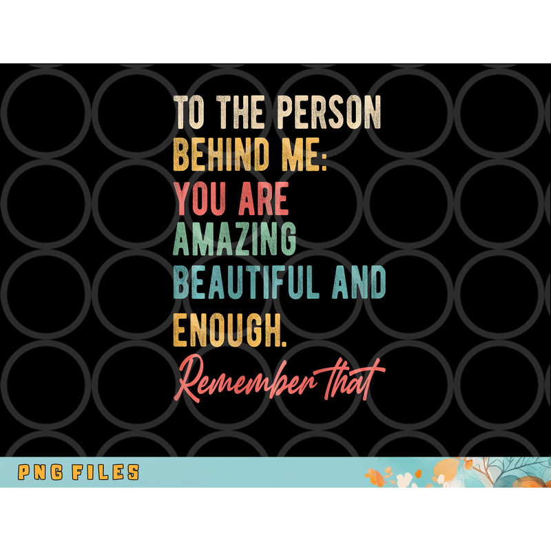 To The Person Behind Me You Matter Self Love Mental Health png, digital download copy.jpg