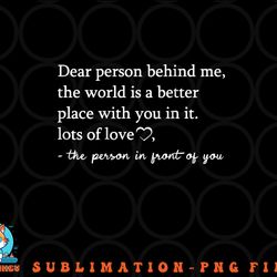 to the person behind me, dear person behind me you matter png, digital download copy