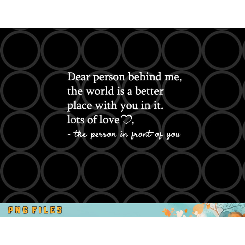 To The Person Behind Me, Dear person behind Me You matter png, digital download copy.jpg