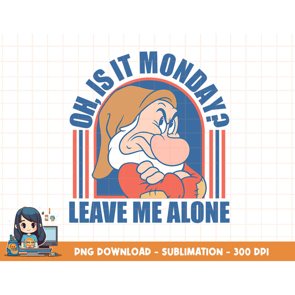 Disney Snow White Grumpy Oh Is It Monday Leave Me Alone png, sublimation, digital print.jpg