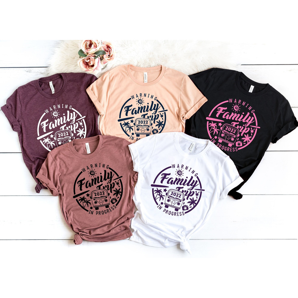 Family Trip 2022 Shirt, Warning Family Trip In Progress Shirt, Summer Vacation Shirt, Family Trip Tee,Travel Family shirt, Summer Trip - 3.jpg