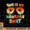 This Is My Hawaiian Shirt Tropical Luau Costume Party Hawaii png, digital download copy.jpg