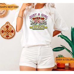 just a girl who loves baking shirt, baking shirt, sweet baker shirt, cookie shirt, baking shirt, gift for baker, baking