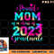 Tie Dye Proud Mom of a Class Of 2023 Graduate Gift Women png, digital download copy.jpg