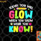 Today You Will Glow When You Show What You Know Test Day png, digital download copy.jpg