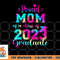 Tie Dye Proud Mom of a Class Of 2023 Graduate Gift Women png, digital download copy.jpg