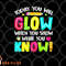 Today You Will Glow When You Show What You Know Test Day png, digital download copy.jpg