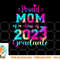 Tie Dye Proud Mom of a Class Of 2023 Graduate Gift Women png, digital download copy.jpg