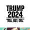 Trump 2024 Drill Baby Drill Funny Pro Trump For Men Women png, digital download copy.jpg