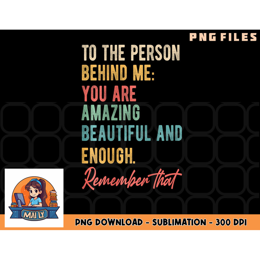 To The Person Behind Me You Matter Self Love Mental Health png, digital download copy.jpg