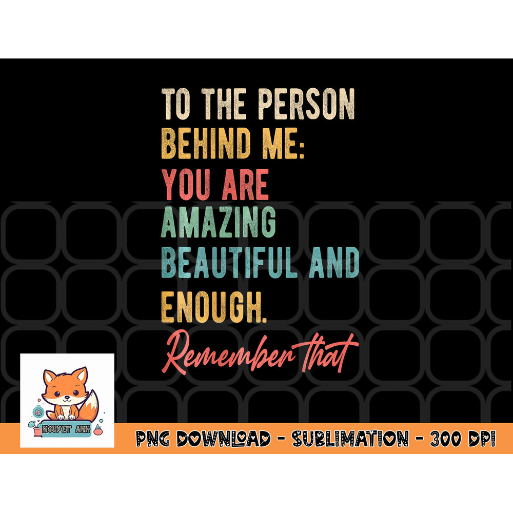 To The Person Behind Me You Matter Self Love Mental Health png, digital download copy.jpg