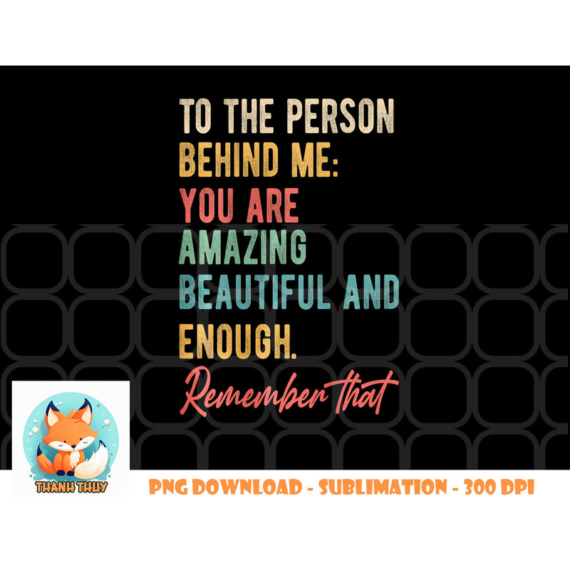 To The Person Behind Me You Matter Self Love Mental Health png, digital download copy.jpg