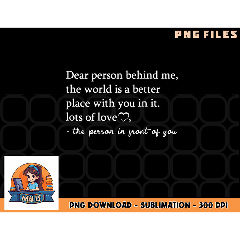 To The Person Behind Me, Dear person behind Me You matter png, digital download copy.jpg