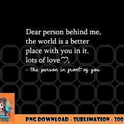 to the person behind me, dear person behind me you matter png, digital download copy