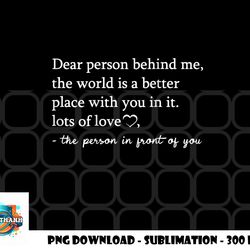 to the person behind me, dear person behind me you matter png, digital download copy