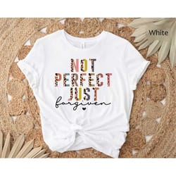 not perfect just forgiven shirt, jesus gift, religious shirt, religious gift, christian gift, jesus the way the truth th