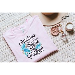 sundays are for jesus and footbal shirt, jesus gift, religious shirt, religious gift, christian gift, jesus the way the