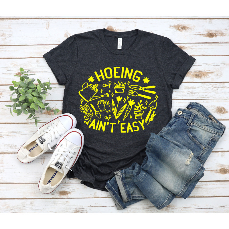 Gardener T Shirt, Plant Lover Shirt, Farmer T Shirt, Hoeing Ain't Easy Shirt, Gift For Gardeners, Botanical Shirt, Gardening Shirt - 3.jpg