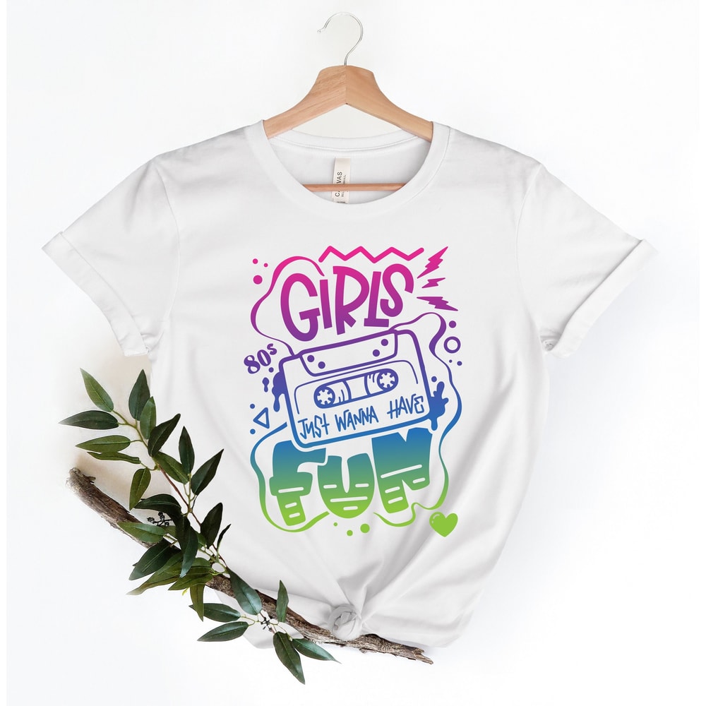 Girls Just Wanna Have Fun Shirt, Fun Girls Shirt, Colorful Fun Shirt, Girls Tee, For Women's T-Shirts, Girls Trip Shirt, Girls Party Shirt - 1.jpg