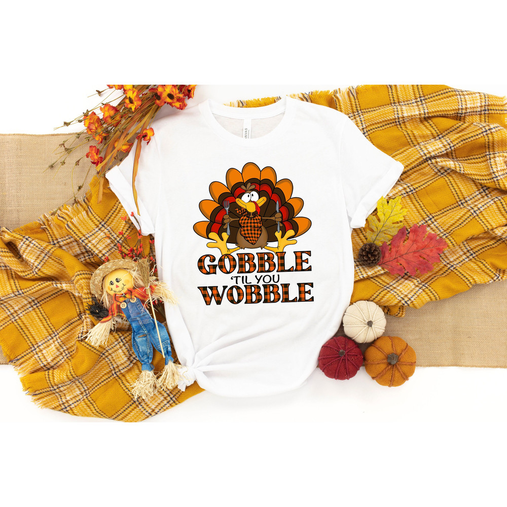 Gobble Gobble Til You Wobble Shirt, Thanksgiving Shirt, Turkey Shirt, Gift For Thanksgiving, Funny Turkey Shirt, Thanksgiving Day Shirt - 1.jpg