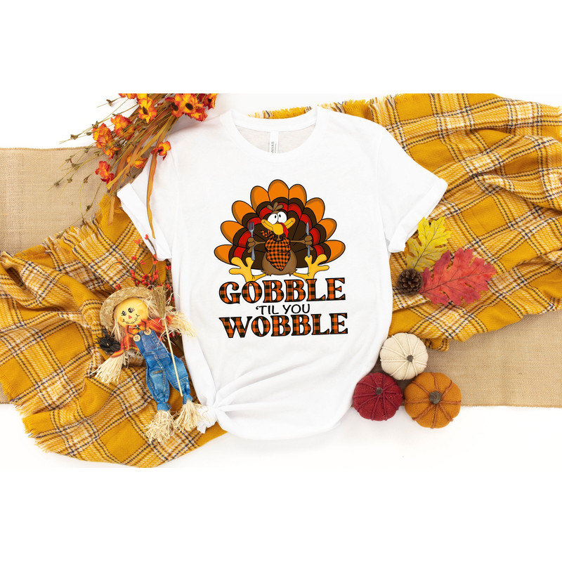 Gobble Gobble Til You Wobble Shirt, Thanksgiving Shirt, Turkey Shirt, Gift For Thanksgiving, Funny Turkey Shirt, Thanksgiving Day Shirt - 1.jpg