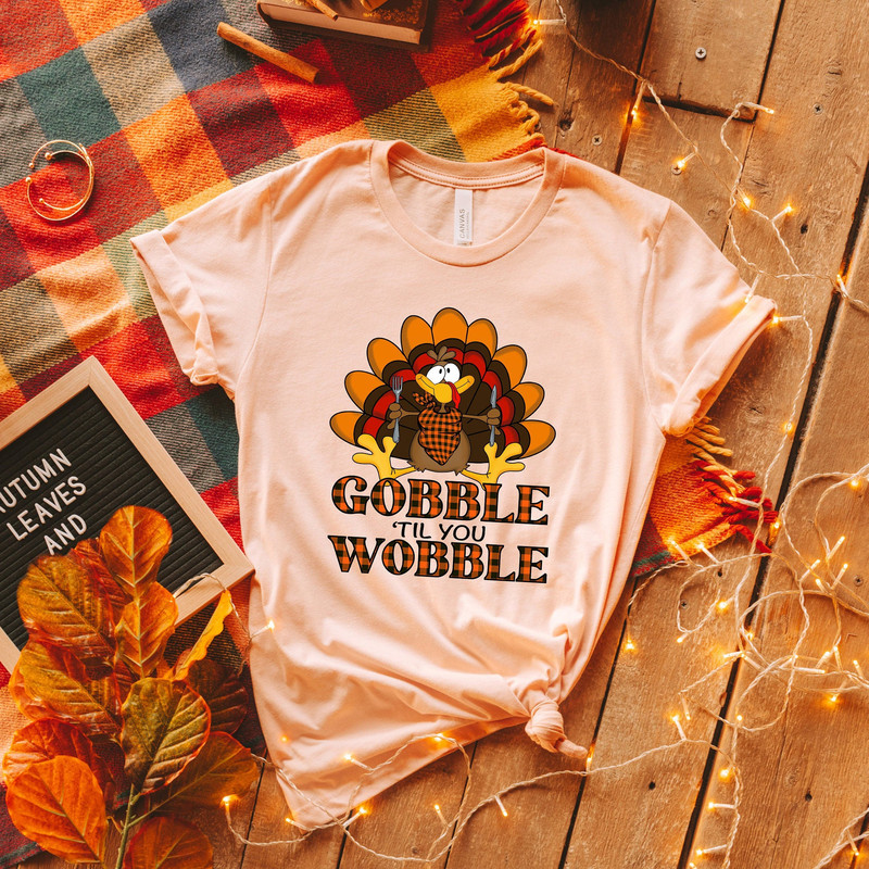 Gobble Gobble Til You Wobble Shirt, Thanksgiving Shirt, Turkey Shirt, Gift For Thanksgiving, Funny Turkey Shirt, Thanksgiving Day Shirt - 2.jpg