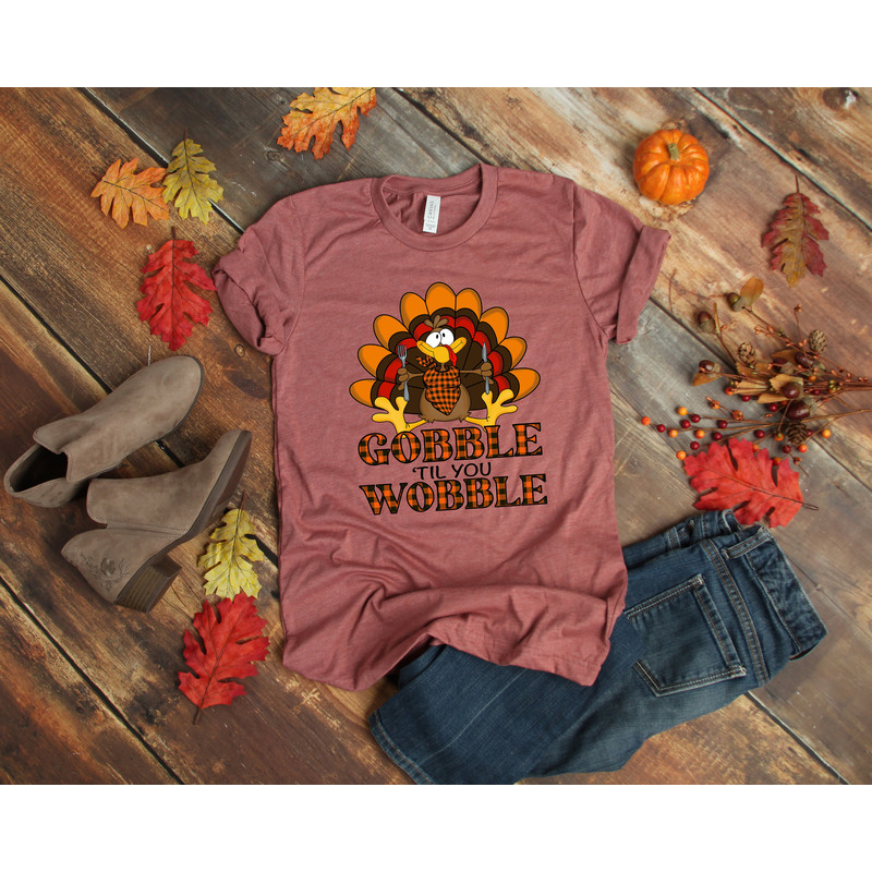 Gobble Gobble Til You Wobble Shirt, Thanksgiving Shirt, Turkey Shirt, Gift For Thanksgiving, Funny Turkey Shirt, Thanksgiving Day Shirt - 3.jpg