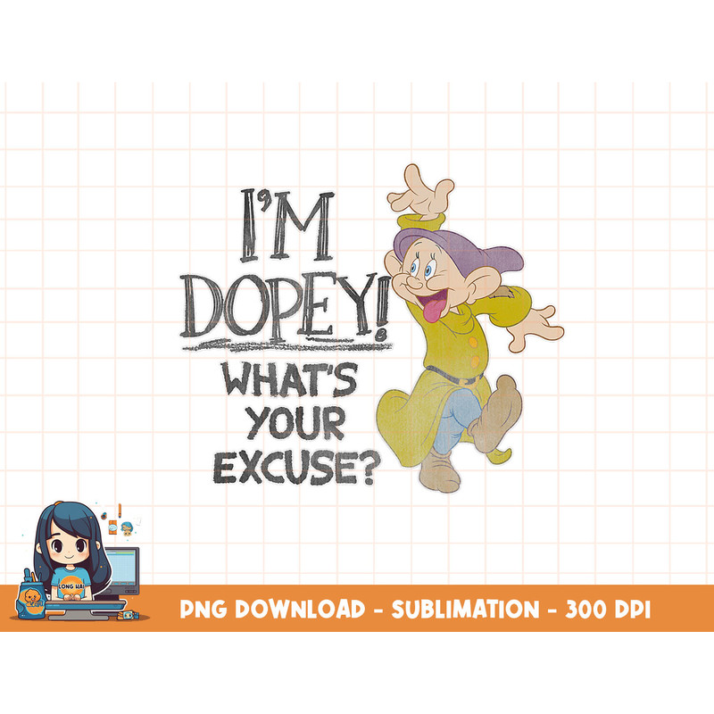 Disney Snow White I m Dopey What s Your Excuse png, sublimation, digital print.jpg