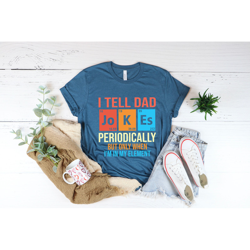I Tell Dad Jokes Shirt, Fathers Day Shirt, I Tell Dad Jokes Periodically, Dad Jokes Shirt, Daddy Shirt, Top Dad, Number 1 Shirt, Best Dad - 3.jpg