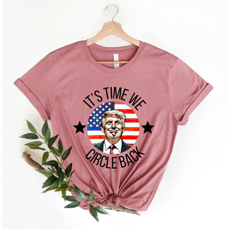 It’s Time To Circle Back Trump Shirt, Trump Shirt, Donald Trump T-shirt For Men, Funny Trump Shirt, Republican Gift Shirt, Anti-Biden Tee - 2.jpg