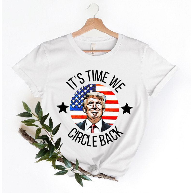 It’s Time To Circle Back Trump Shirt, Trump Shirt, Donald Trump T-shirt For Men, Funny Trump Shirt, Republican Gift Shirt, Anti-Biden Tee - 3.jpg