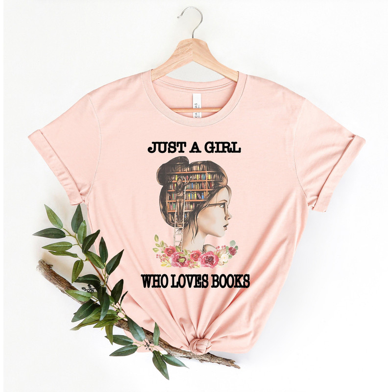Just A Girl Who Loves Books Tshirt, Book Lover Shirt, Gift for Book Lover, Book Nerd Shirt,Read Woman Shirt, Reading Party,Bookworm Shirt - 1.jpg