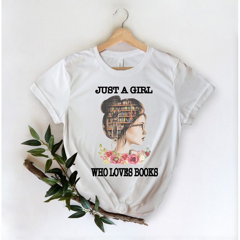 Just A Girl Who Loves Books Tshirt, Book Lover Shirt, Gift for Book Lover, Book Nerd Shirt,Read Woman Shirt, Reading Party,Bookworm Shirt - 2.jpg