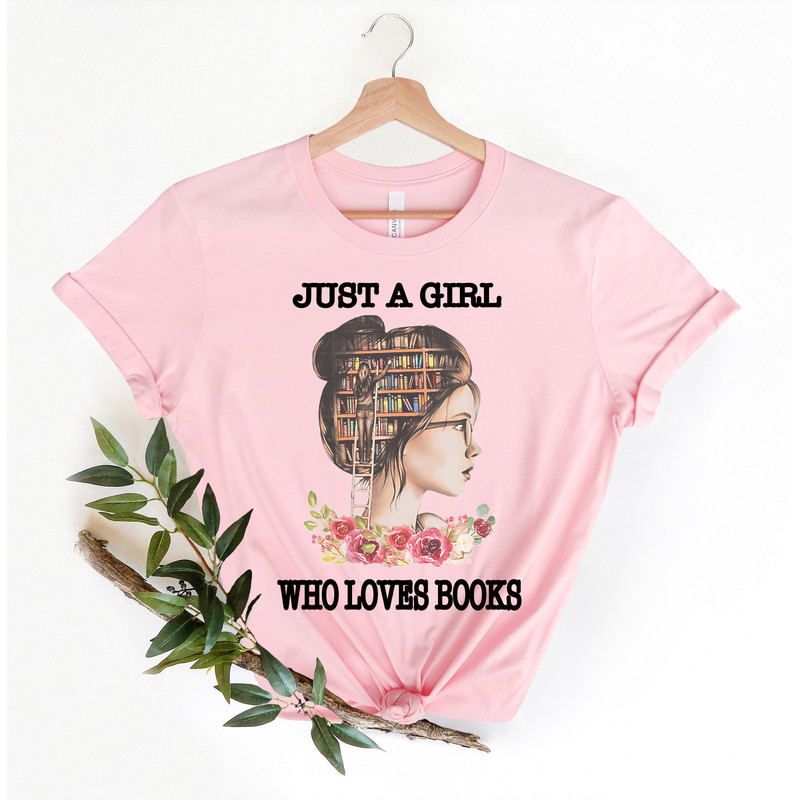 Just A Girl Who Loves Books Tshirt, Book Lover Shirt, Gift for Book Lover, Book Nerd Shirt,Read Woman Shirt, Reading Party,Bookworm Shirt - 3.jpg