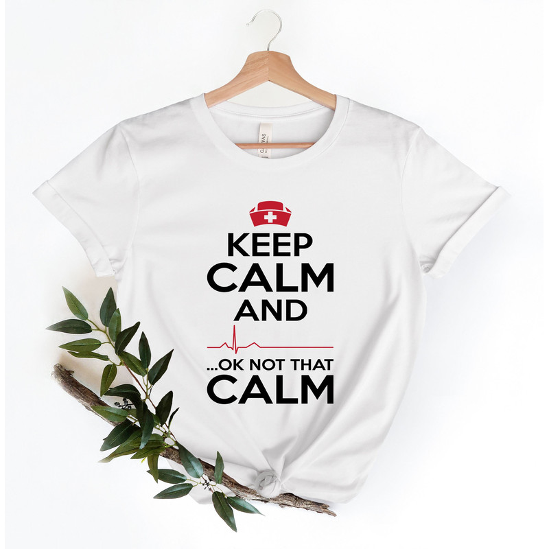 Keep Calm Ok Not That Calm Nurse T Shirt,Nursing School Tee,Nurse Shirt,Funny Nursing Shirt,Nurses Superhero,Nurse Week,Doctor Heart Love - 1.jpg