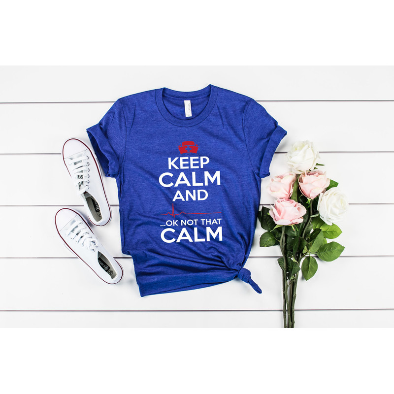 Keep Calm Ok Not That Calm Nurse T Shirt,Nursing School Tee,Nurse Shirt,Funny Nursing Shirt,Nurses Superhero,Nurse Week,Doctor Heart Love - 2.jpg